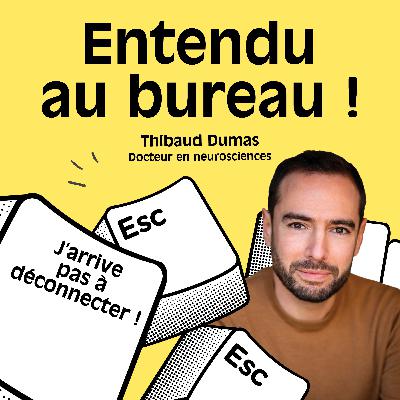 J'ARRIVE PAS À DÉCONNECTER !