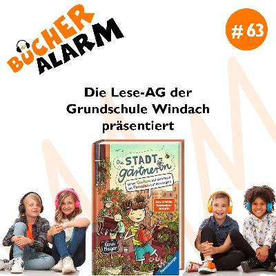 #63:  📖🎙🧡 "Die Stadtgärtnerin" präsentiert von der Lese-AG der Grundschule Windach