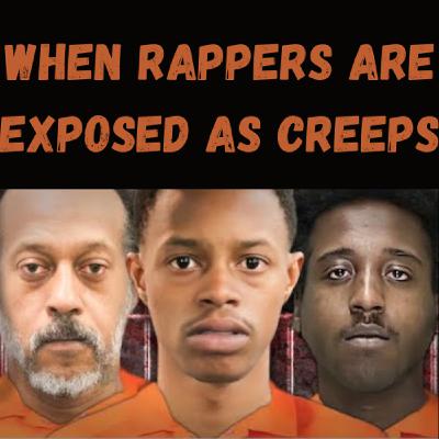 S24 Ep28: When Rappers Are Exposed as Creeps