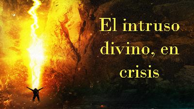 El intruso divino, en crisis