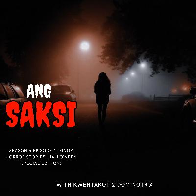 SEASON 5 EPISODE 1 - ANG SAKSI (TRUE PINOY HALLOWEEN SPECIAL EDITION)