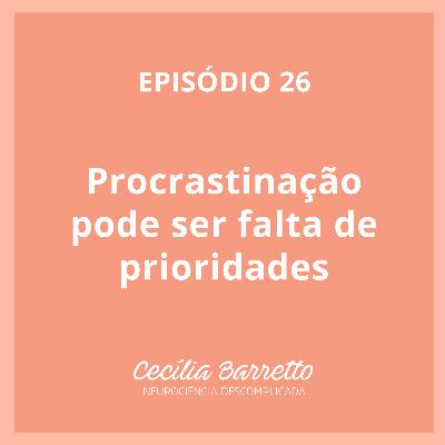026 - Procrastinação pode ser falta de prioridades