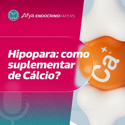 Como realizar a suplementação de cálcio para tratamento do hipoparatireoidismo? Como realizar a suplementação de cálcio para tratamento do hipoparatireoidismo?