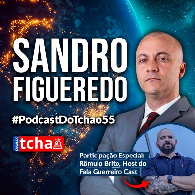 SANDRO FIGUEREDO | Advogado do Gabriel Monteiro | Part. Especial Rômulo Brito #PodcastDoTchao55