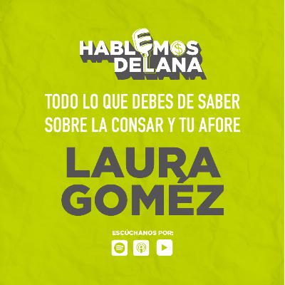 Todo lo que debes saber sobre la CONSAR y tu AFORE con Laura Gómez