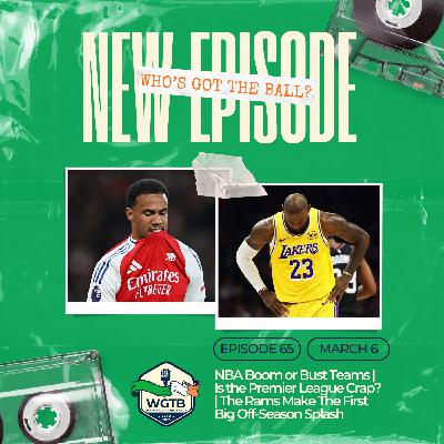 NBA Boom or Bust Teams | Is the Premier League Crap? | The Rams Make the First Big Off-Season Splash