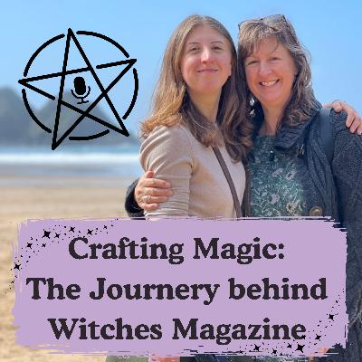 Crafting Magic: The Journey Behind Witches Magazine Crafting Magic: The Journey Behind Witches Magazine