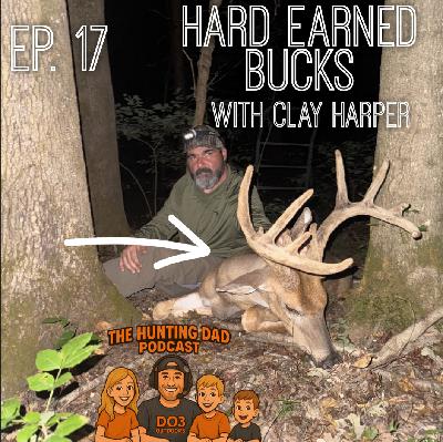Ep. 17 Hard Earned Bucks with Clay Harper