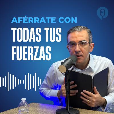Aférrate con todas tus fuerzas