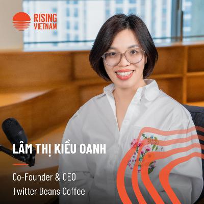 13 năm vượt chông gai của chuỗi cà phê tiên phong theo đuổi sự chuyên nghiệp - Lâm Thị Kiều Oanh, Co-Founder & CEO Twitter Beans Coffee | Chapter 0 EP 84