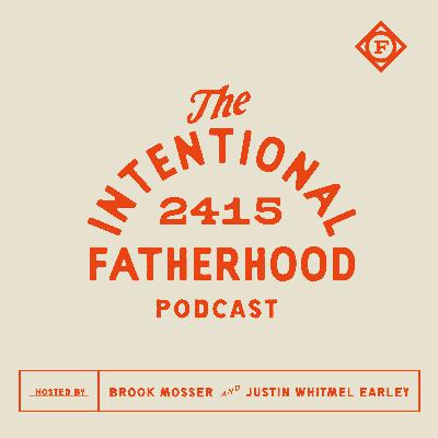 S1E5 - Your Fatherhood Needs You to Know Your Story, Facing Generational Sin, Trusting God to Bless What’s Been Broken, and Practical Steps Toward Health