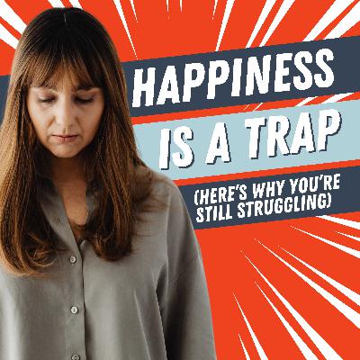 The Happiness Trap: Why You Never Feel Fulfilled | ES228 The Happiness Trap: Why You Never Feel Fulfilled | ES228