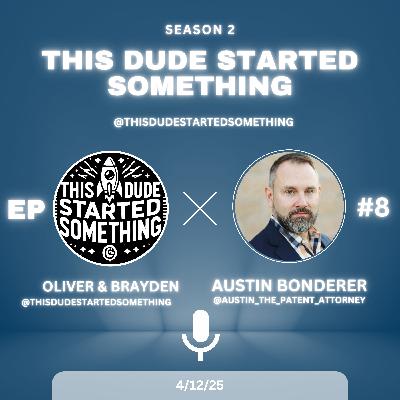 Inside the Patent System: What Every Inventor Should Know (with Patent Attorney Austin Bonderer)
