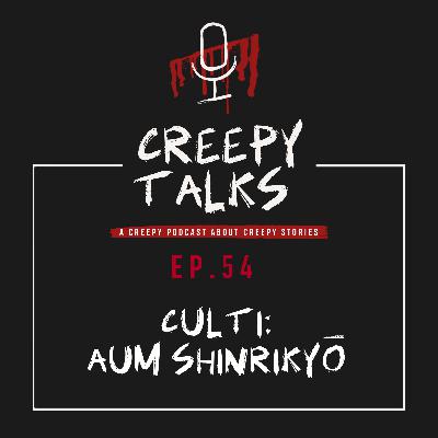 Ep. 54 - Culti: Aum Shinrikyō Ep. 54 - Culti: Aum Shinrikyō