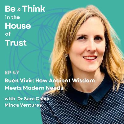Buen Vivir: How Ancient Wisdom Meets Modern Needs, with Dr Sara Calvo