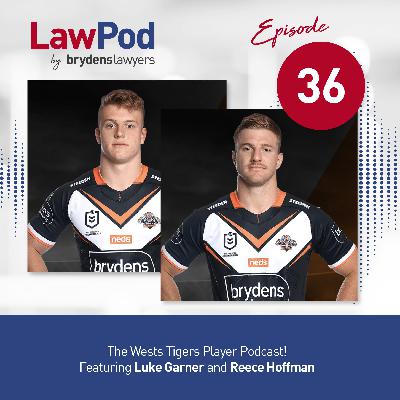 36. The Wests Tigers Player Podcast! Featuring Luke Garner and Reece Hoffman