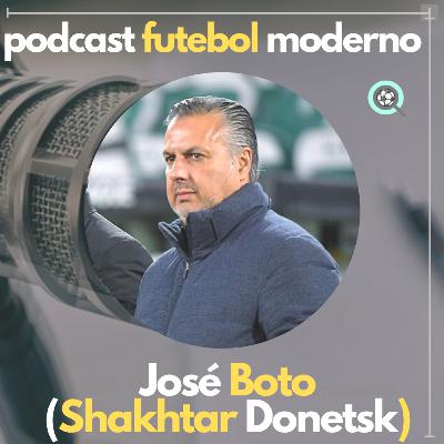 JOSÉ BOTO (DIRETOR DO SHAKHTAR DONETSK) CRITÉRIOS PARA CAPTAÇÃO DE JOGADORES, EP 13