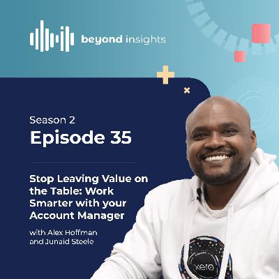 Stop Leaving Value on the Table: Work Smarter with your Account Manager