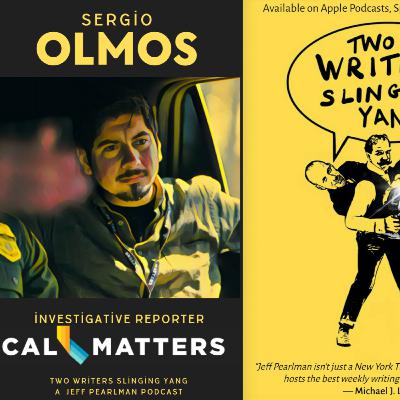 Sergio Olmos: Investigative reporter, CalMatters Sergio Olmos: Investigative reporter, CalMatters