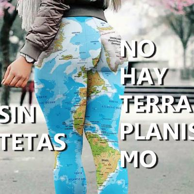 Sin TETAS no hay TERRAPLANISMO Sin TETAS no hay TERRAPLANISMO