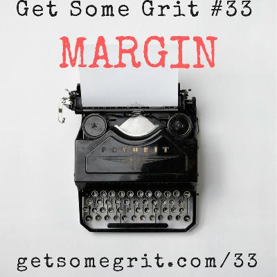 "Margin" [Get Some Grit]