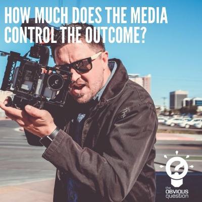 How much does the media control the outcome? How much does the media control the outcome?