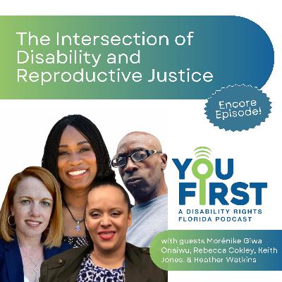 Encore Episode: The Intersection of Disability and Reproductive Justice - with Morénike Giwa Onaiwu, Rebecca Cokley, Keith Jones, and Heather Watkins