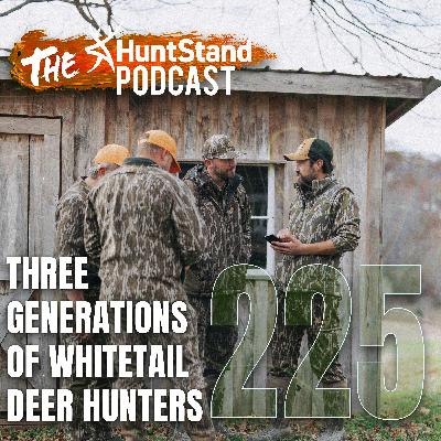 #225 - Three Generations of Whitetail Hunters with Josh Honeycutt
