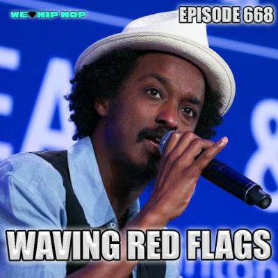 Episode 668 | Waving Red Flags