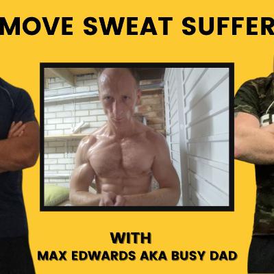 EP06 - With Busy Dad Training Max Edwards EP06 - With Busy Dad Training Max Edwards
