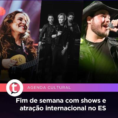 Fim de semana com shows e atração internacional no ES | Agenda Cultural