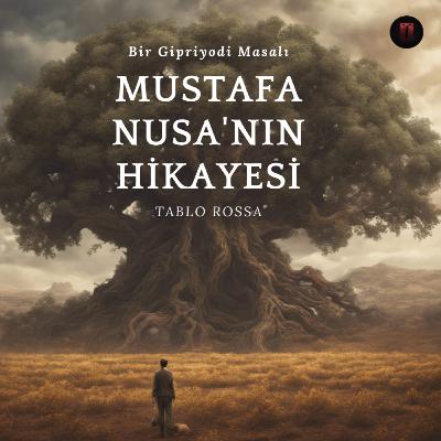 Mustafa Nusa'nın Hikayesi Bir Gipriyodi Masalı - Kaan Çaydamlı Mustafa Nusa'nın Hikayesi Bir Gipriyodi Masalı - Kaan Çaydamlı