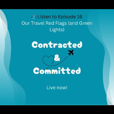 Ep: 16: Our Travel Red Flags ( and Green Lights)