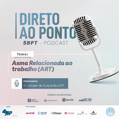 Direto ao Ponto SBPT: O que é Asma Relacionada ao Trabalho (ART)