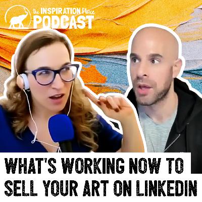 382 What's Working Now to Sell Your Art ft. #1 LinkedIn Expert Scott Aaron