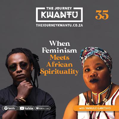 EP35 | When Feminism Meets African Spirituality