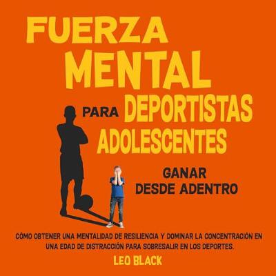 Fuerza mental para deportistas adolescentes: [Mental Strength for Teenage Athletes:] (Audiolibro) | Prueba Gratis