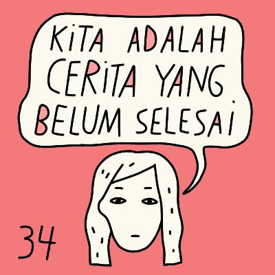 E34 Kita adalah cerita yang belum selesai E34 Kita adalah cerita yang belum selesai