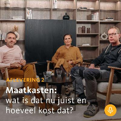 Podcast aflevering 2 - Maatkasten: wat is dat nu juist en hoeveel kost dat? Podcast aflevering 2 - Maatkasten: wat is dat nu juist en hoeveel kost dat?