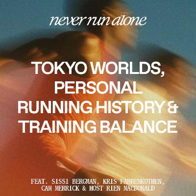Tokyo World Champs, Personal Running History and Training Balance with Bergman, Farrenkothen and Merrick. Hosted by MacDonald // Never Run Alone