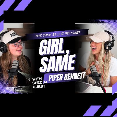 Girl, Same: Faithful Friends are Worth the Wait🫶 (ft. Piper Bennett)