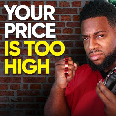 Why clients think your price is too high and how to change their minds