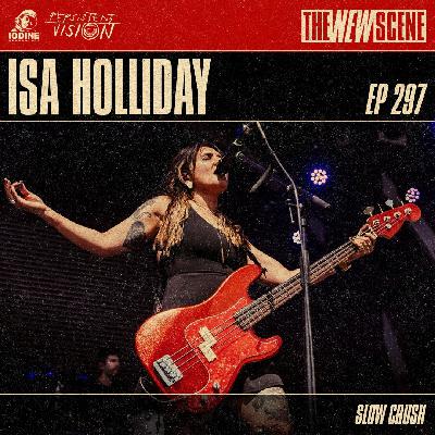 Episode 297: Isa Holliday of Slow Crush
