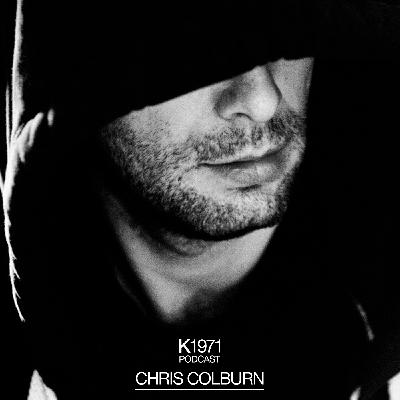 K1971 PODCAST - CHRIS COLBURN K1971 PODCAST - CHRIS COLBURN
