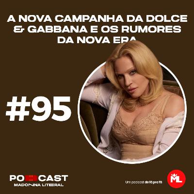 #95 A nova campanha da Dolce & Gabbana e os rumores da nova era