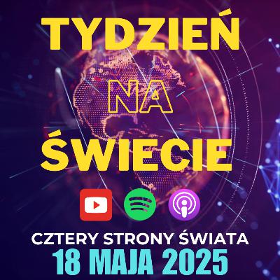 20/2025 Tydzień na świecie - Cztery strony świata