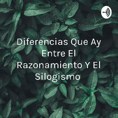 Diferencias de razonamiento y silogismo Diferencias de razonamiento y silogismo
