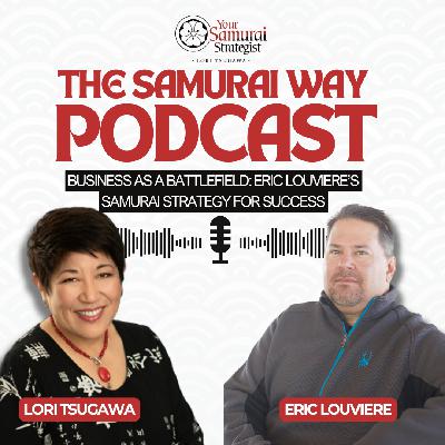 Business as a Battlefield: Eric Louviere’s Samurai Strategy for Success