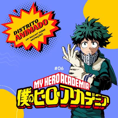 Distrito Animado 06 - My Hero Academia (1ª Temporada), briga com SUPER poderes SUPER criativos