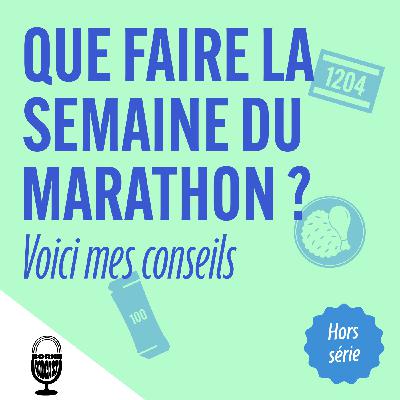 Que faire la semaine du marathon ? Voici mes conseils
